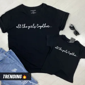 All The Girls Together Matching Black T-Shirts (MRK X)